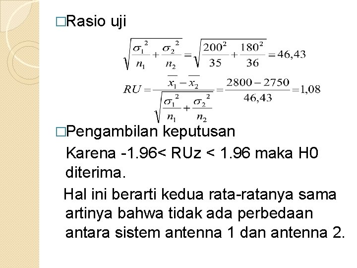 �Rasio uji �Pengambilan keputusan Karena -1. 96< RUz < 1. 96 maka H 0