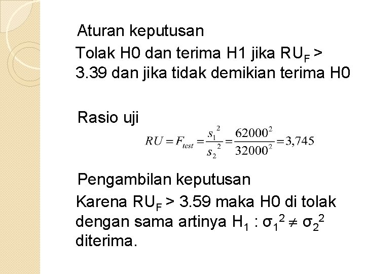 Aturan keputusan Tolak H 0 dan terima H 1 jika RUF > 3. 39