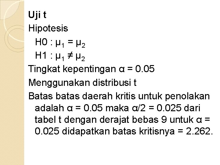 Uji t Hipotesis H 0 : μ 1 = μ 2 H 1 :