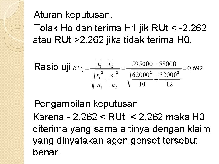 Aturan keputusan. Tolak Ho dan terima H 1 jik RUt < -2. 262 atau