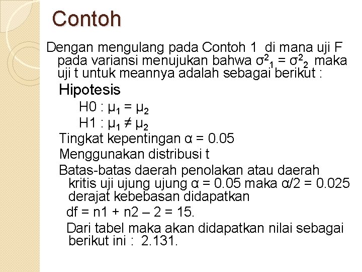 Contoh Dengan mengulang pada Contoh 1 di mana uji F pada variansi menujukan bahwa