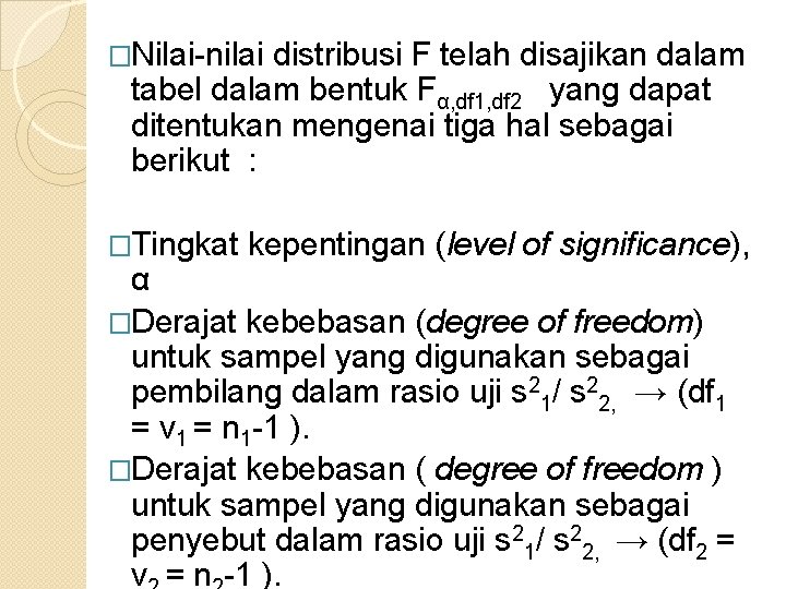 �Nilai-nilai distribusi F telah disajikan dalam tabel dalam bentuk Fα, df 1, df 2