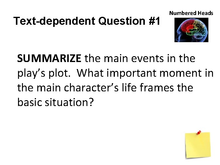 Text-dependent Question #1 Numbered Heads SUMMARIZE the main events in the play’s plot. What