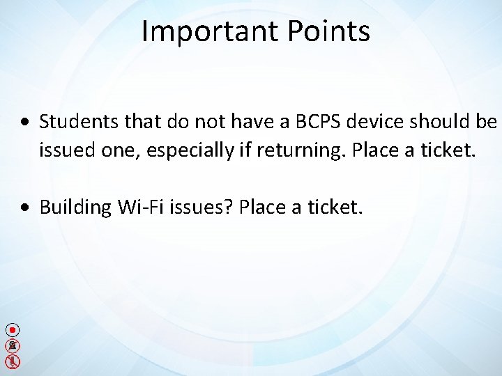 Important Points Students that do not have a BCPS device should be issued one,