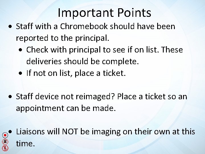 Important Points Staff with a Chromebook should have been reported to the principal. Check