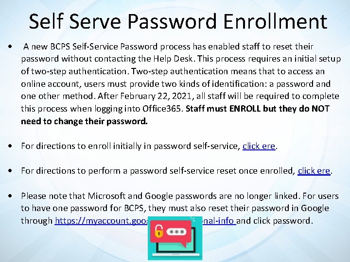 Self Serve Password Enrollment A new BCPS Self-Service Password process has enabled staff to