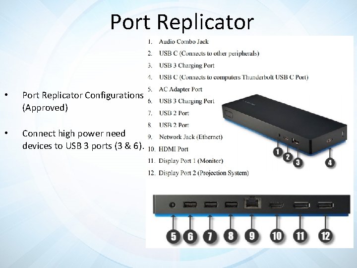 Port Replicator • Port Replicator Configurations (Approved) • Connect high power need devices to