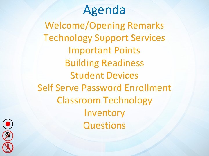 Agenda Welcome/Opening Remarks Technology Support Services Important Points Building Readiness Student Devices Self Serve