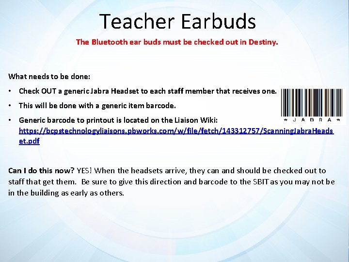 Teacher Earbuds The Bluetooth ear buds must be checked out in Destiny. What needs