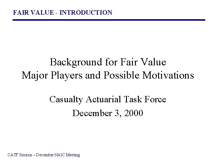 FAIR VALUE - INTRODUCTION Background for Fair Value Major Players and Possible Motivations Casualty