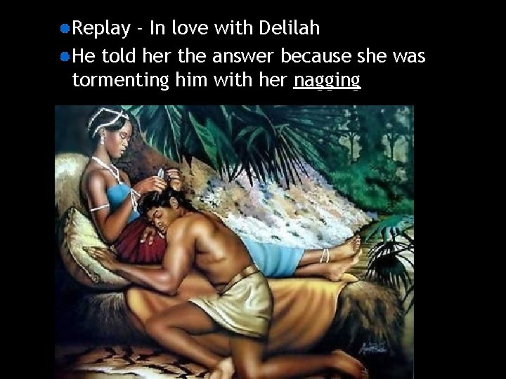 Replay - In love with Delilah He told her the answer because she was