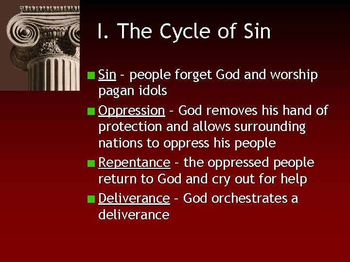 I. The Cycle of Sin – people forget God and worship pagan idols Oppression