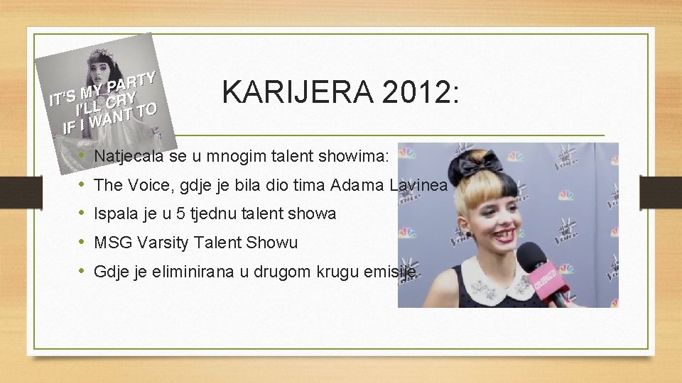 KARIJERA 2012: • • • Natjecala se u mnogim talent showima: The Voice, gdje