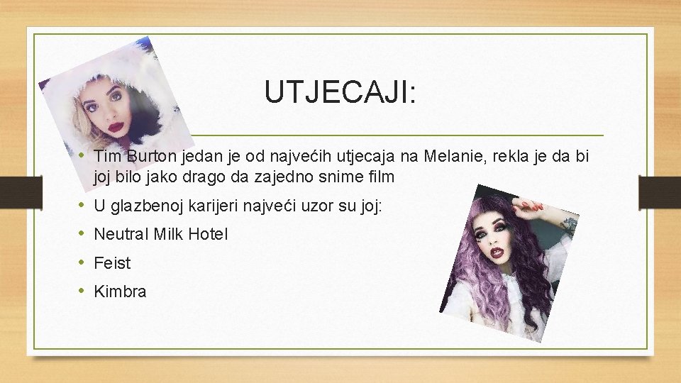 UTJECAJI: • Tim Burton jedan je od najvećih utjecaja na Melanie, rekla je da