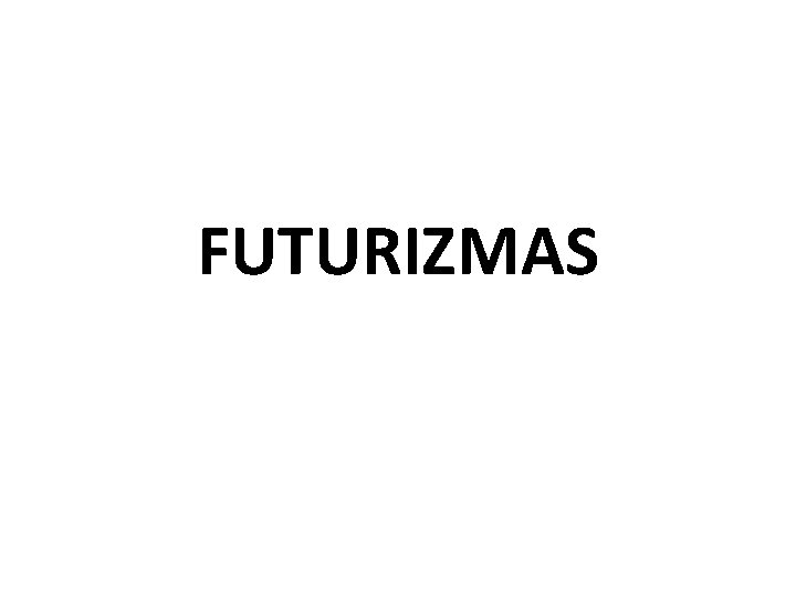 FUTURIZMAS 