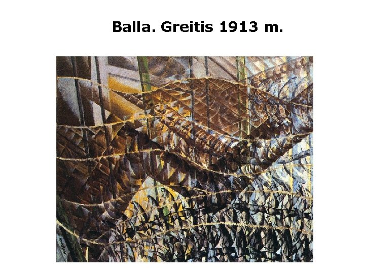 Balla. Greitis 1913 m. 