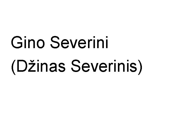 Gino Severini (Džinas Severinis) 