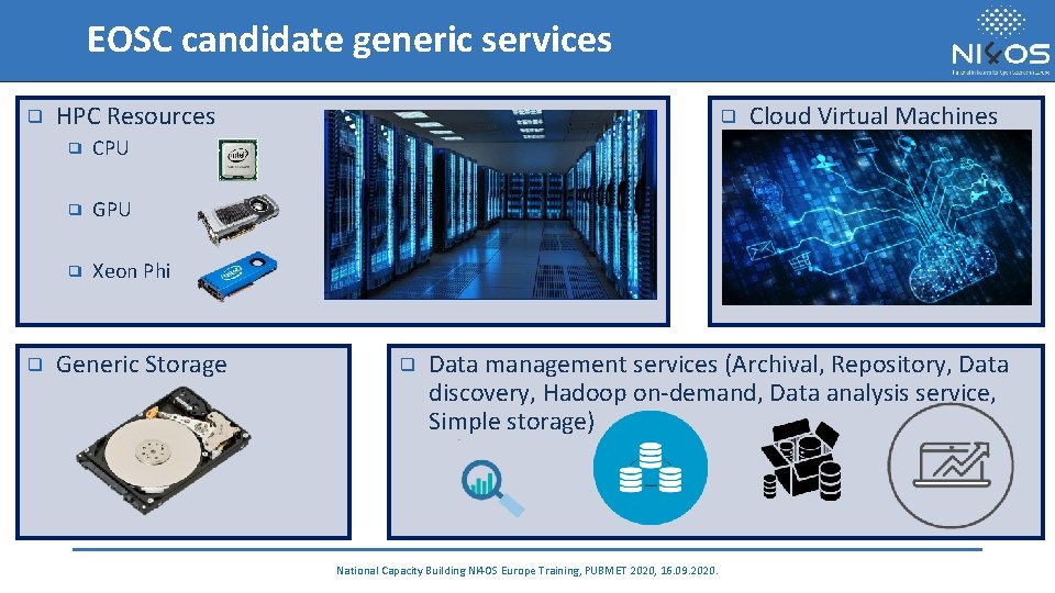 EOSC candidate generic services ❑ ❑ HPC Resources ❑ CPU ❑ GPU ❑ Xeon