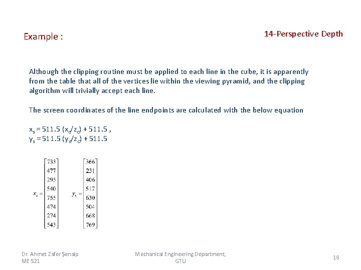 14 -Perspective Depth Example : Although the clipping routine must be applied to each