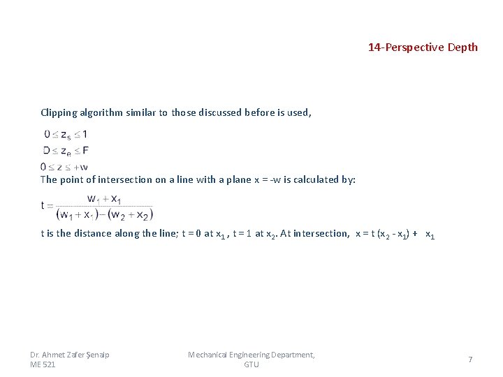 14 -Perspective Depth Clipping algorithm similar to those discussed before is used, The point