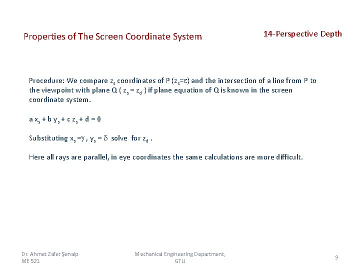 Properties of The Screen Coordinate System 14 -Perspective Depth Procedure: We compare zs coordinates