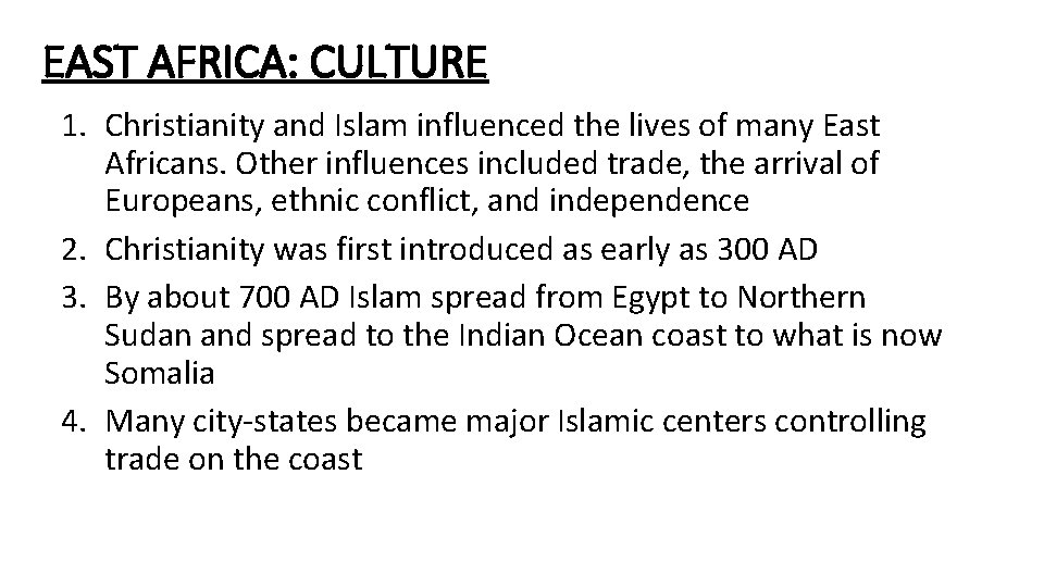 EAST AFRICA: CULTURE 1. Christianity and Islam influenced the lives of many East Africans.