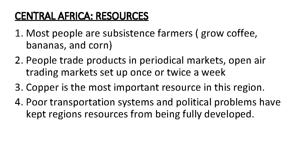 CENTRAL AFRICA: RESOURCES 1. Most people are subsistence farmers ( grow coffee, bananas, and