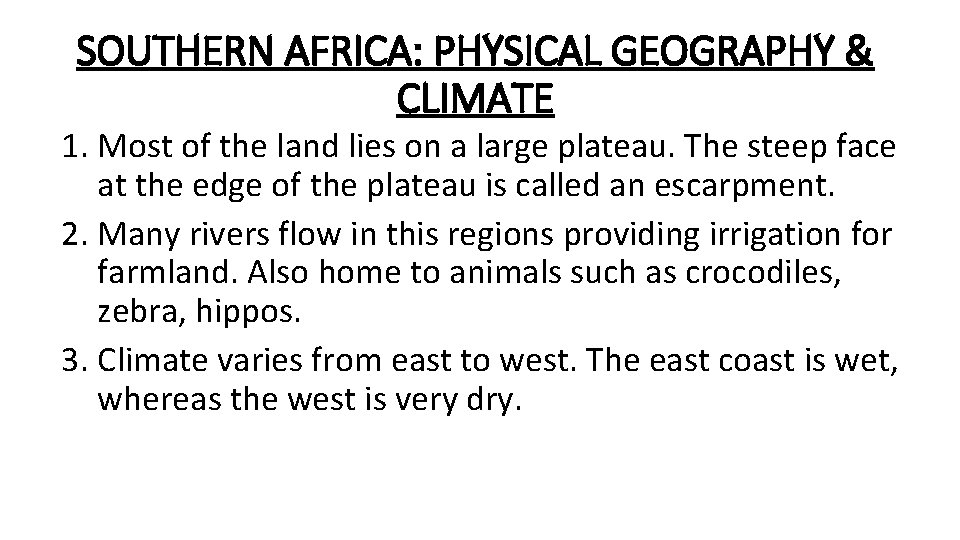 SOUTHERN AFRICA: PHYSICAL GEOGRAPHY & CLIMATE 1. Most of the land lies on a