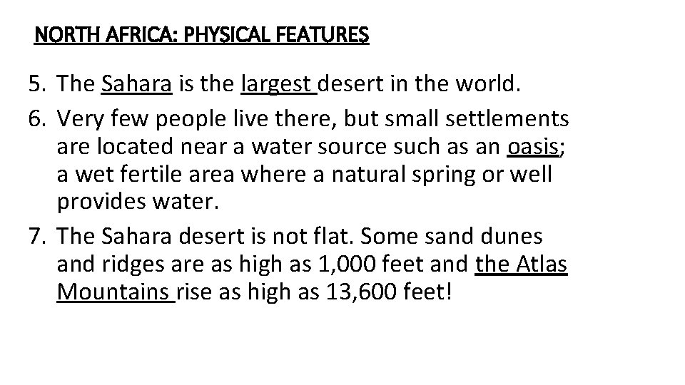 NORTH AFRICA: PHYSICAL FEATURES 5. The Sahara is the largest desert in the world.