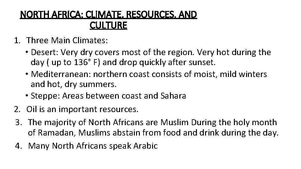 NORTH AFRICA: CLIMATE, RESOURCES, AND CULTURE 1. Three Main Climates: • Desert: Very dry