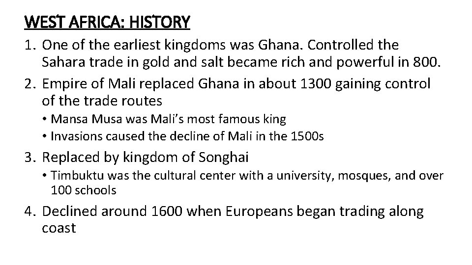 WEST AFRICA: HISTORY 1. One of the earliest kingdoms was Ghana. Controlled the Sahara