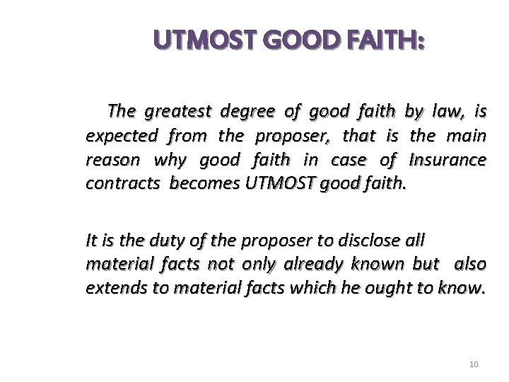 UTMOST GOOD FAITH: The greatest degree of good faith by law, is expected from
