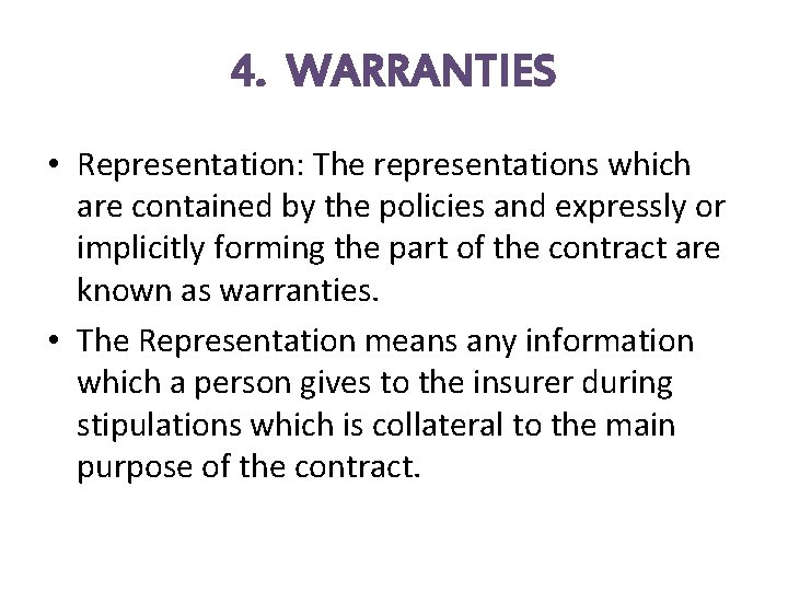 4. WARRANTIES • Representation: The representations which are contained by the policies and expressly