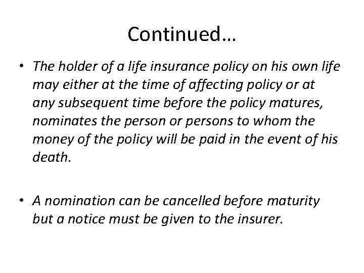 Continued… • The holder of a life insurance policy on his own life may