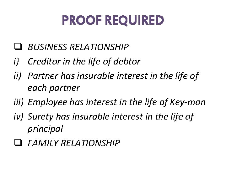 PROOF REQUIRED q BUSINESS RELATIONSHIP i) Creditor in the life of debtor ii) Partner