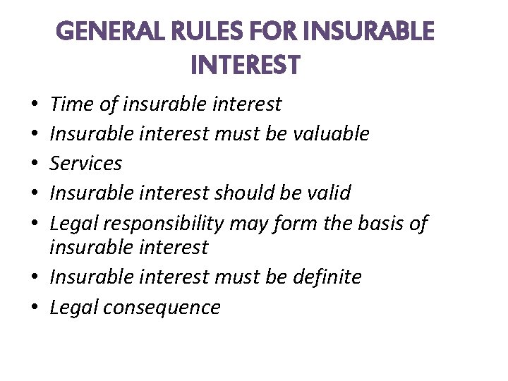 GENERAL RULES FOR INSURABLE INTEREST Time of insurable interest Insurable interest must be valuable