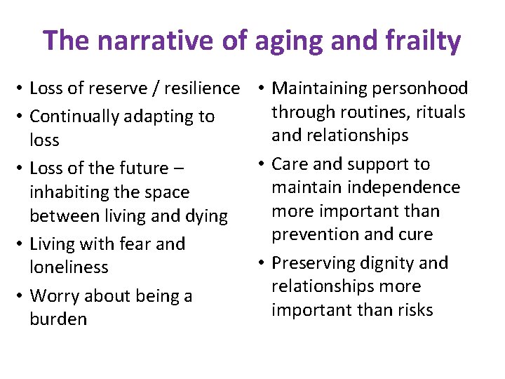 The narrative of aging and frailty • Loss of reserve / resilience • Maintaining