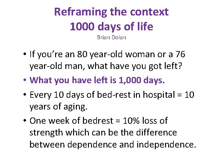 Reframing the context 1000 days of life Brian Dolan • If you’re an 80