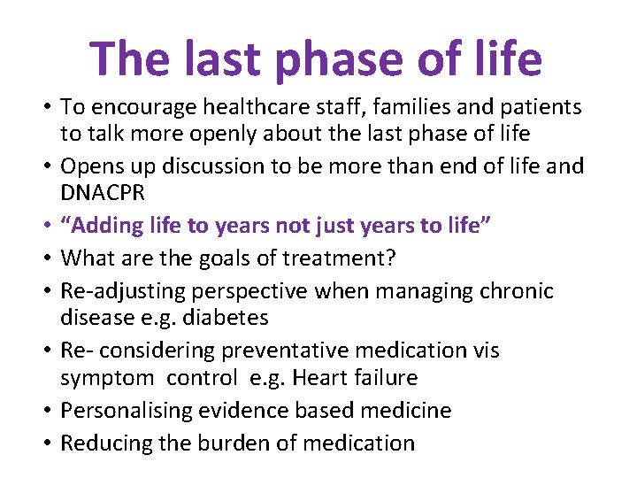 The last phase of life • To encourage healthcare staff, families and patients to