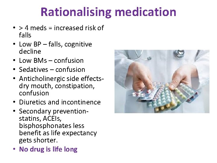 Rationalising medication • > 4 meds = increased risk of falls • Low BP