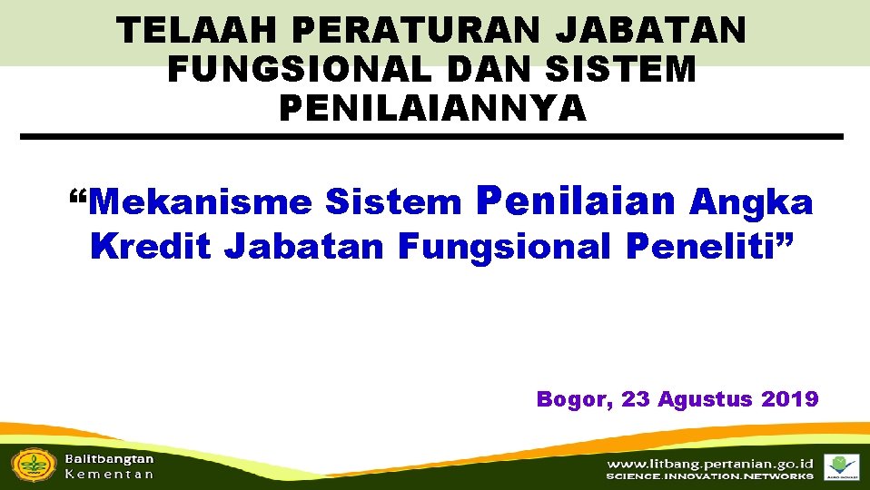 TELAAH PERATURAN JABATAN FUNGSIONAL DAN SISTEM PENILAIANNYA “Mekanisme Sistem Penilaian Angka Kredit Jabatan Fungsional