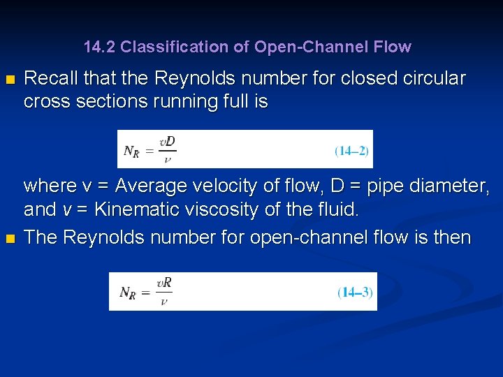 14. 2 Classification of Open-Channel Flow n n Recall that the Reynolds number for