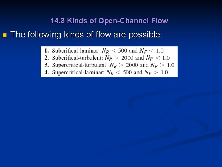 14. 3 Kinds of Open-Channel Flow n The following kinds of flow are possible: