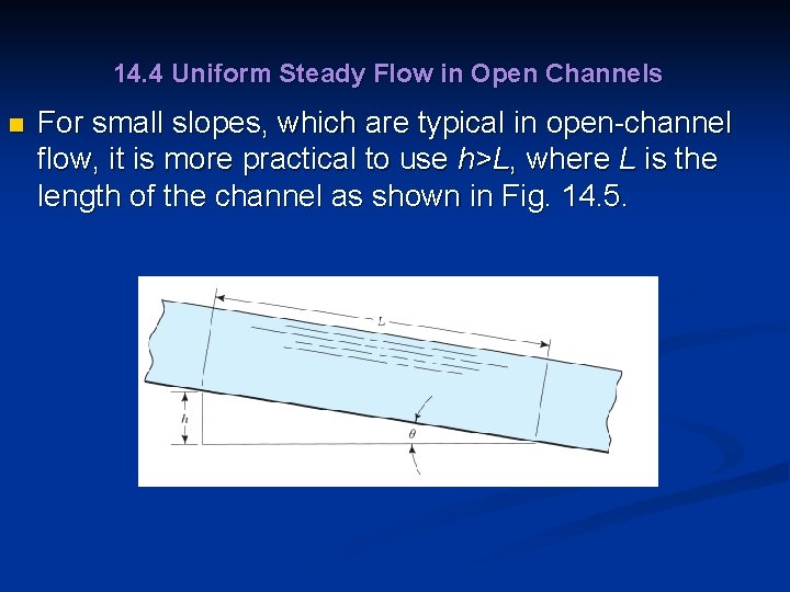 14. 4 Uniform Steady Flow in Open Channels n For small slopes, which are