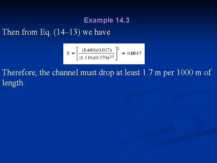 Example 14. 3 Then from Eq. (14– 13) we have Therefore, the channel must