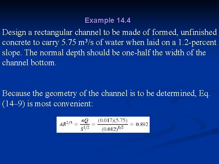 Example 14. 4 Design a rectangular channel to be made of formed, unfinished concrete