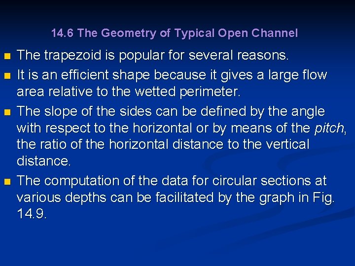 14. 6 The Geometry of Typical Open Channel n n The trapezoid is popular