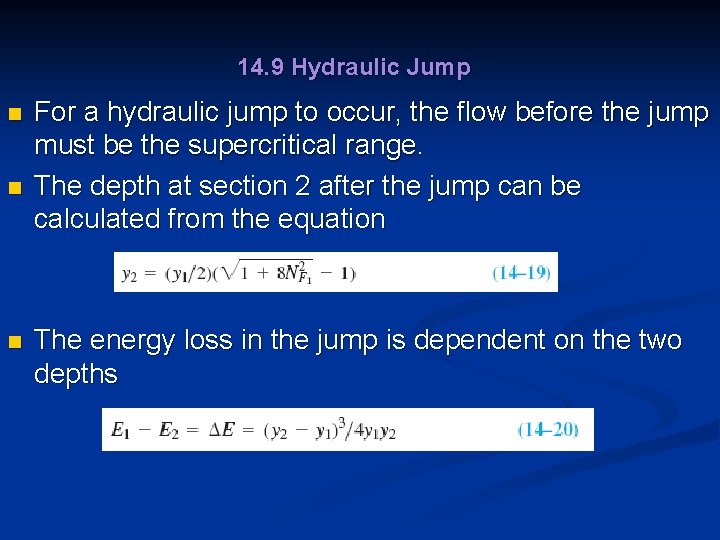 14. 9 Hydraulic Jump n n n For a hydraulic jump to occur, the