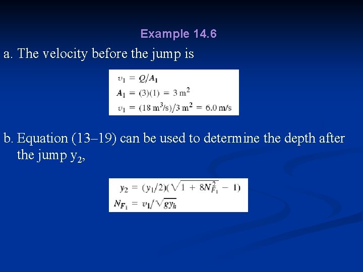 Example 14. 6 a. The velocity before the jump is b. Equation (13– 19)