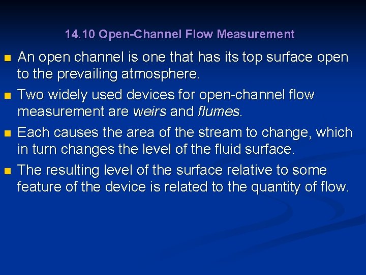 14. 10 Open-Channel Flow Measurement n n An open channel is one that has